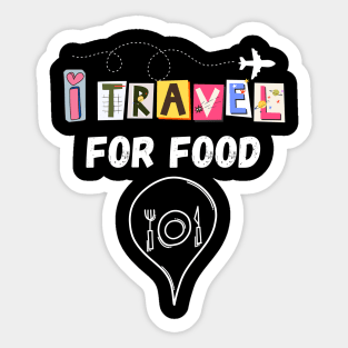 I travel For Food Funny Quote Vacation traveling food lover Sticker